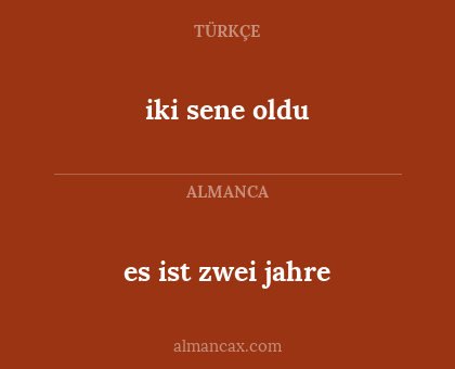 iki sene oldu - es ist zwei jahre