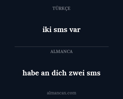 iki sms var - habe an dich zwei sms