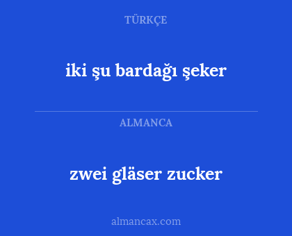 zwei gläser zucker - iki şu bardağı şeker