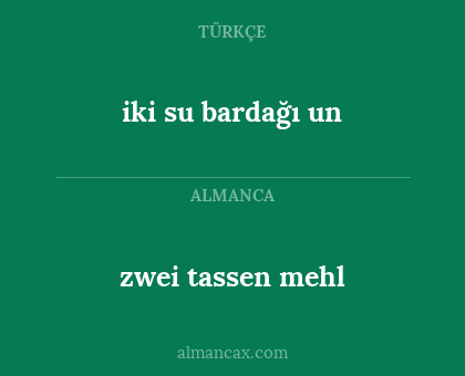 zwei tassen mehl - iki su bardağı un