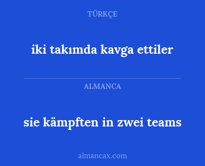 sie kämpften in zwei teams - iki takımda kavga ettiler
