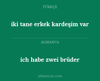 ich habe zwei brüder - iki tane erkek kardeşim var