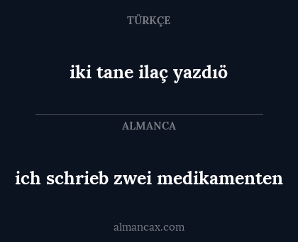 iki tane ilaç yazdıö - ich schrieb zwei medikamenten