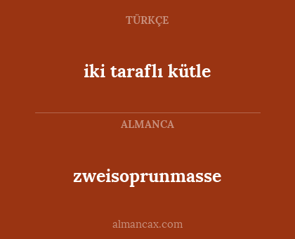 zweisoprunmasse - iki taraflı kütle