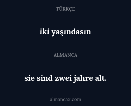 sie sind zwei jahre alt. - iki yaşındasın