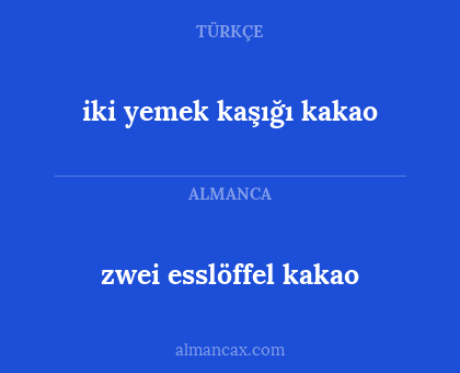 zwei esslöffel kakao - iki yemek kaşığı kakao
