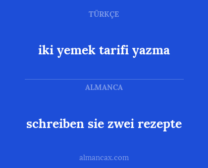 schreiben sie zwei rezepte - iki yemek tarifi yazma