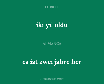 iki yıl oldu - es ist zwei jahre her