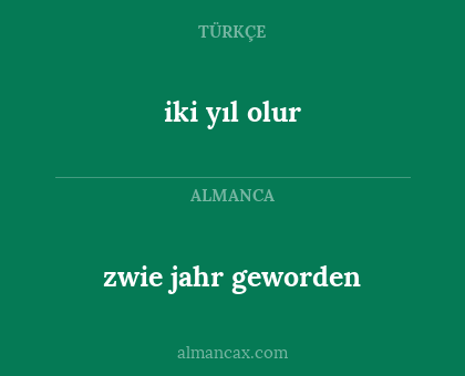 iki yıl olur - zwie jahr geworden