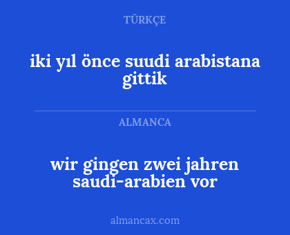 wir gingen zwei jahren saudi-arabien vor - iki yıl önce suudi arabistana gittik
