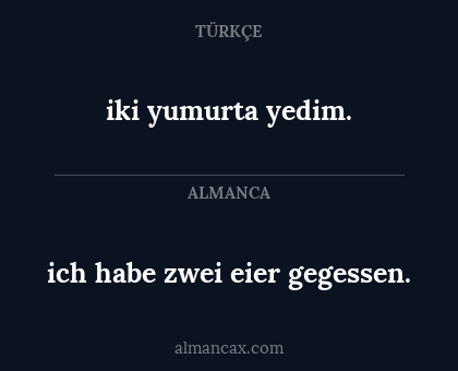 ich habe zwei eier gegessen. - iki yumurta yedim.