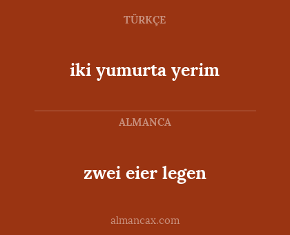 zwei eier legen - iki yumurta yerim