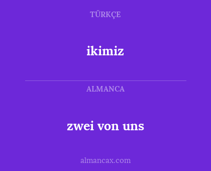 ikimiz - zwei von uns