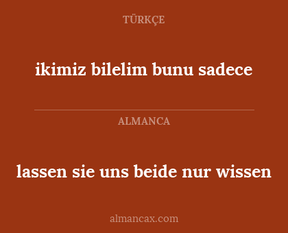 ikimiz bilelim bunu sadece - lassen sie uns beide nur wissen