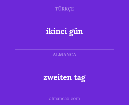 zweiten tag - ikinci gün
