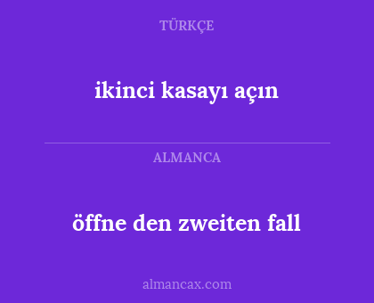 öffne den zweiten fall - ikinci kasayı açın