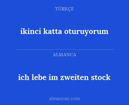 ikinci katta oturuyorum - ich lebe im zweiten stock