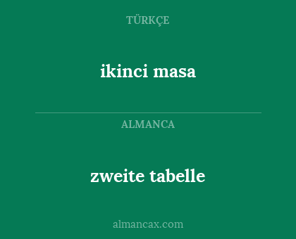 zweite tabelle - ikinci masa