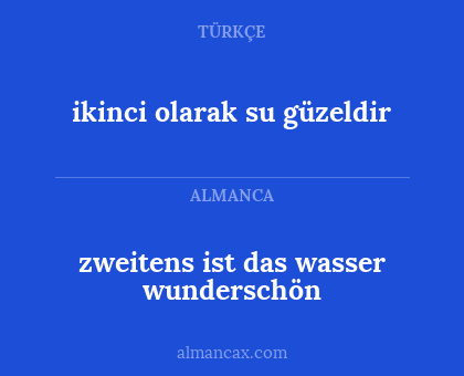 zweitens ist das wasser wunderschön - ikinci olarak su güzeldir