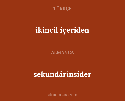 sekundärinsider - ikincil içeriden