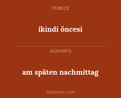 am späten nachmittag - ikindi öncesi