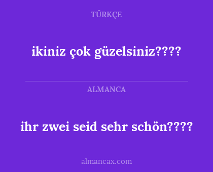 ihr zwei seid sehr schön???? - ikiniz çok güzelsiniz????