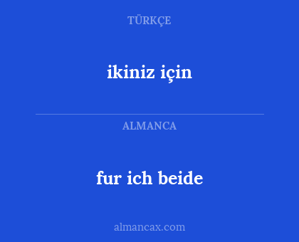 ikiniz için - fur ich beide