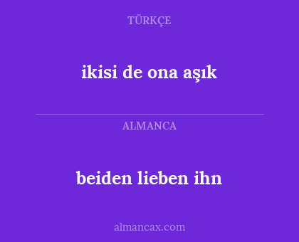 beiden lieben ihn - ikisi de ona aşık
