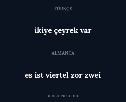es ist viertel zor zwei - ikiye çeyrek var