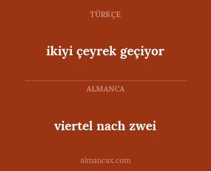 viertel nach zwei - ikiyi çeyrek geçiyor