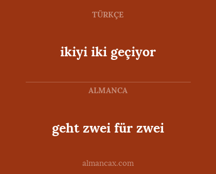 geht zwei für zwei - ikiyi iki geçiyor