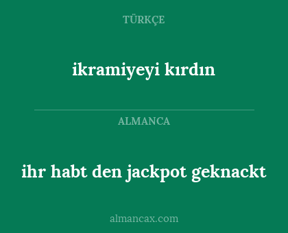 ikramiyeyi kırdın - ihr habt den jackpot geknackt