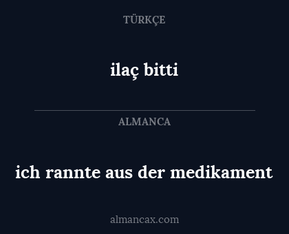 ilaç bitti - ich rannte aus der medikament