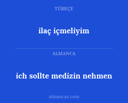 ich sollte medizin nehmen - ilaç içmeliyim