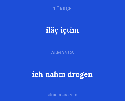 iläç içtim - ich nahm drogen