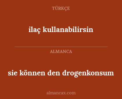 ilaç kullanabilirsin - sie können den drogenkonsum