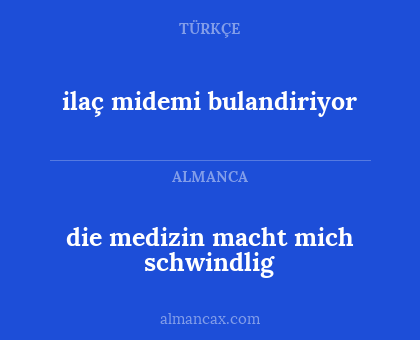 die medizin macht mich schwindlig - ilaç midemi bulandiriyor