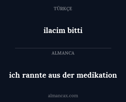 ich rannte aus der medikation - ilacim bitti