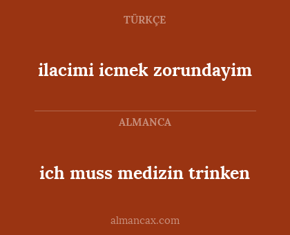 ilacimi icmek zorundayim - ich muss medizin trinken