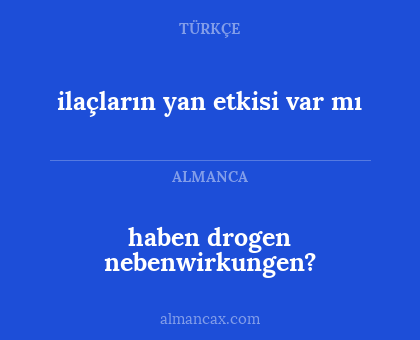 ilaçların yan etkisi var mı - haben drogen nebenwirkungen?
