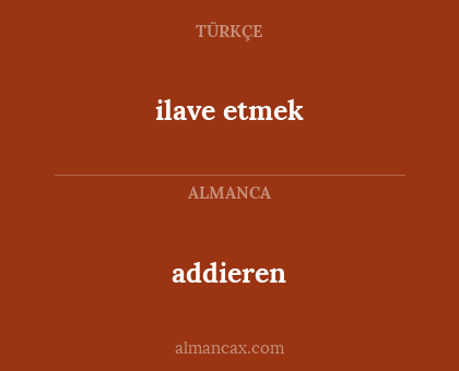 addieren - ilave etmek