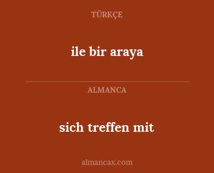 sich treffen mit - ile bir araya