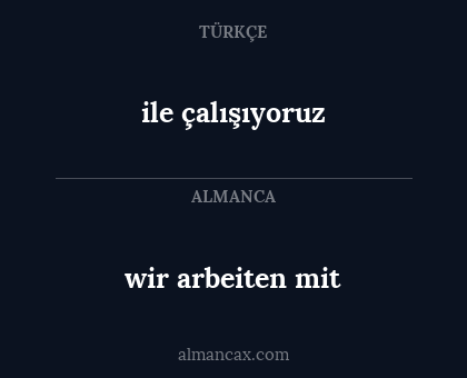 ile çalışıyoruz - wir arbeiten mit