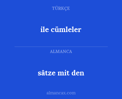 ile cümleler - sâtze mit den