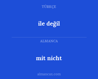 mit nicht - ile değil