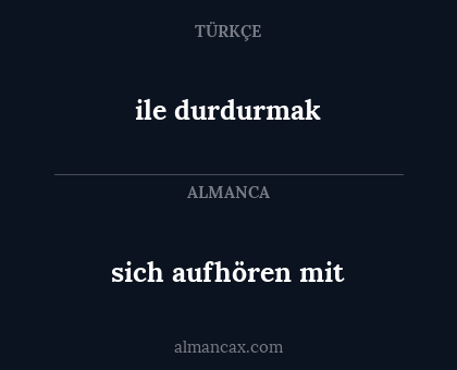 sich aufhören mit - ile durdurmak
