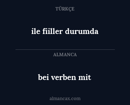 bei verben mit - ile fiiller durumda