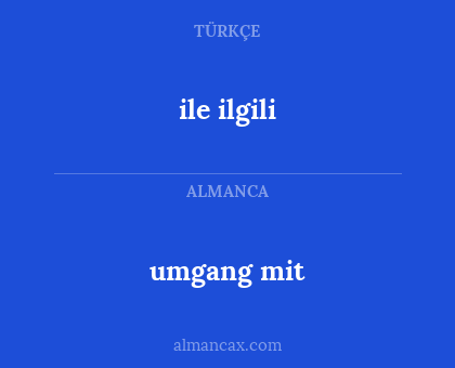 ile ilgili - umgang mit