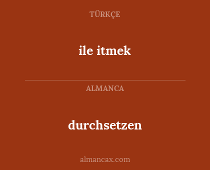 durchsetzen - ile itmek