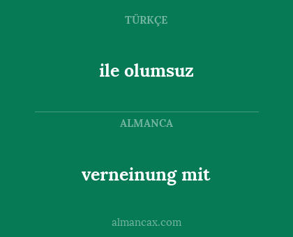 verneinung mit - ile olumsuz